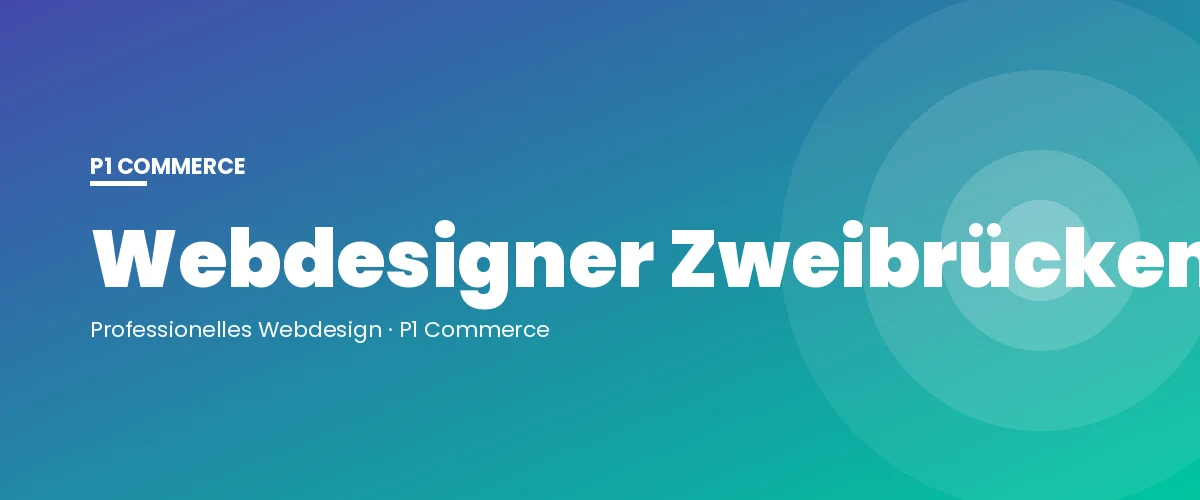 Webdesigner Zweibrücken – P1 Commerce Webagentur